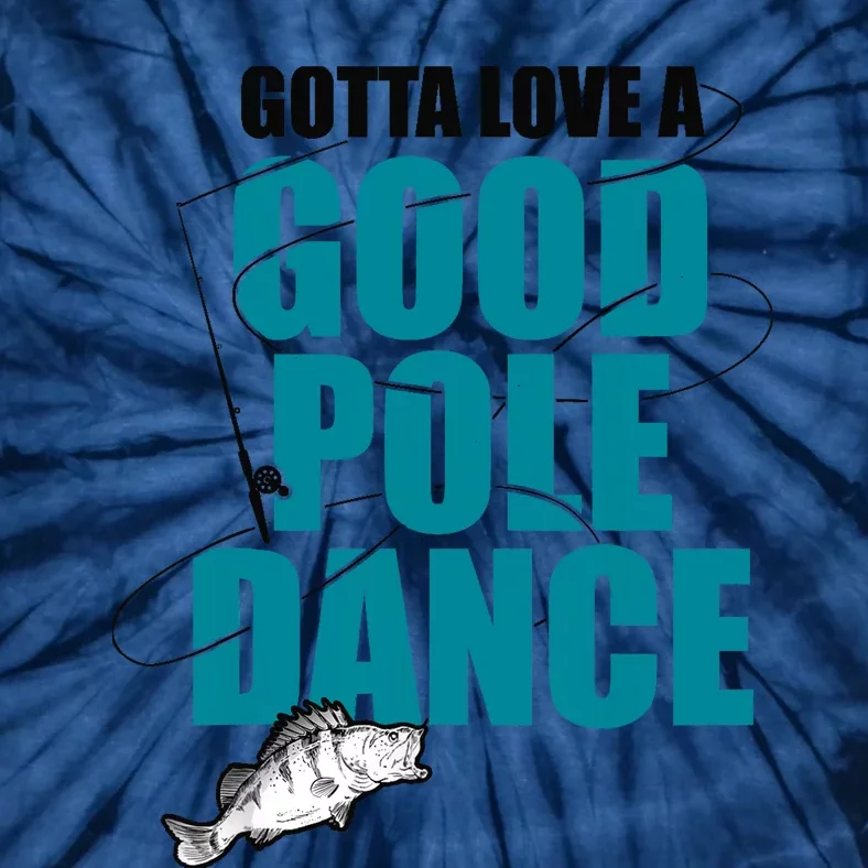 Gotta Love A Good Pole Dance Ice Fishing Fisher Ice Fish Tie-Dye T-Shirt