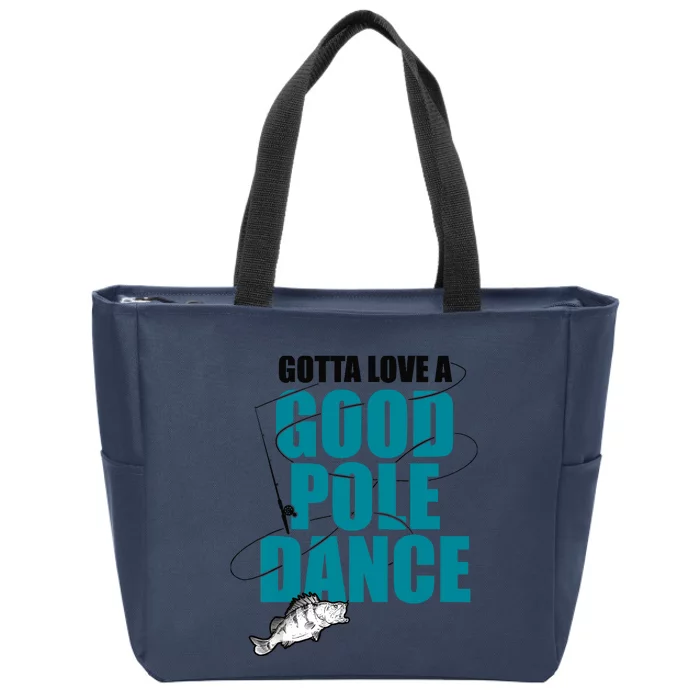 Gotta Love A Good Pole Dance Ice Fishing Fisher Ice Fish Zip Tote Bag