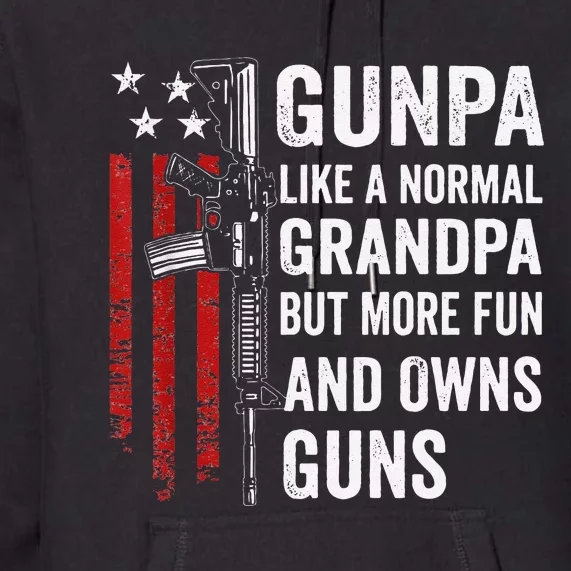 Gunpa Like A Normal Grandpa But More Fun And Owns Guns Gift Premium Hoodie