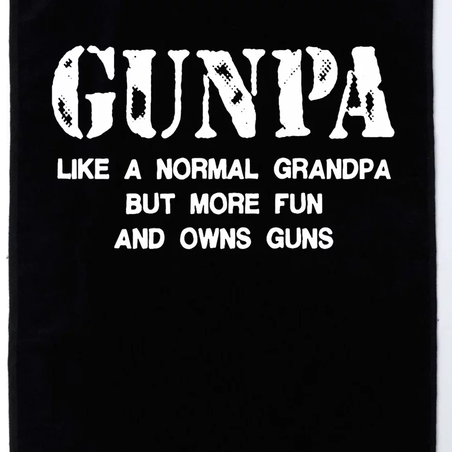 Gunpa Like A Normal Grandpa But More Fun And Owns Guns Platinum Collection Golf Towel