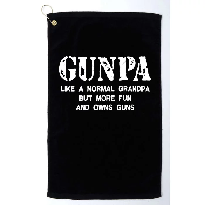 Gunpa Like A Normal Grandpa But More Fun And Owns Guns Platinum Collection Golf Towel