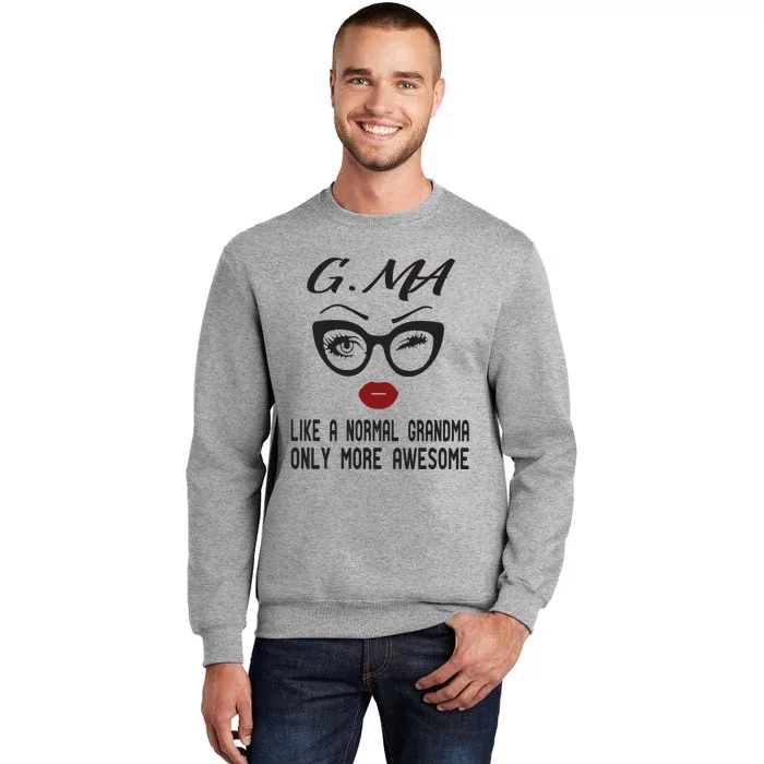 Gma Like A Normal Grandma Only More Awesome Tall Sweatshirt