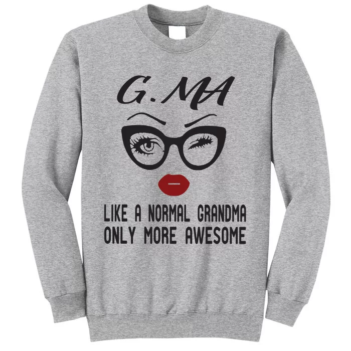 Gma Like A Normal Grandma Only More Awesome Tall Sweatshirt