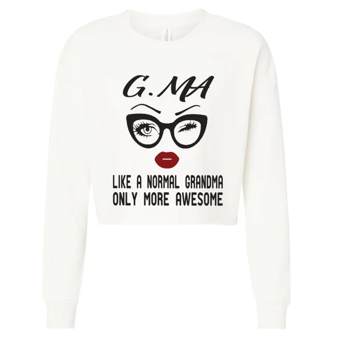 Gma Like A Normal Grandma Only More Awesome Cropped Pullover Crew