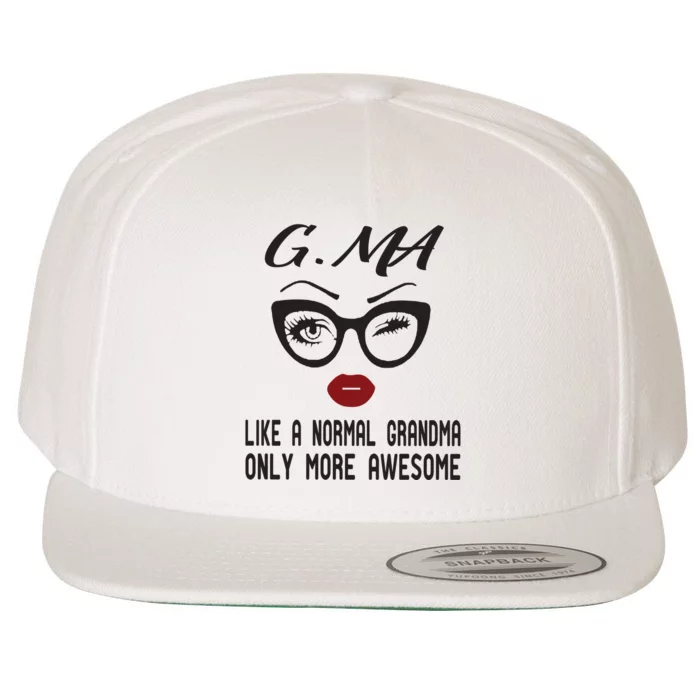 Gma Like A Normal Grandma Only More Awesome Wool Snapback Cap