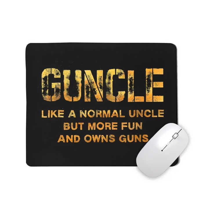 Guncle Like A Normal Uncle Comical Gun Loving Uncle Gift Mousepad