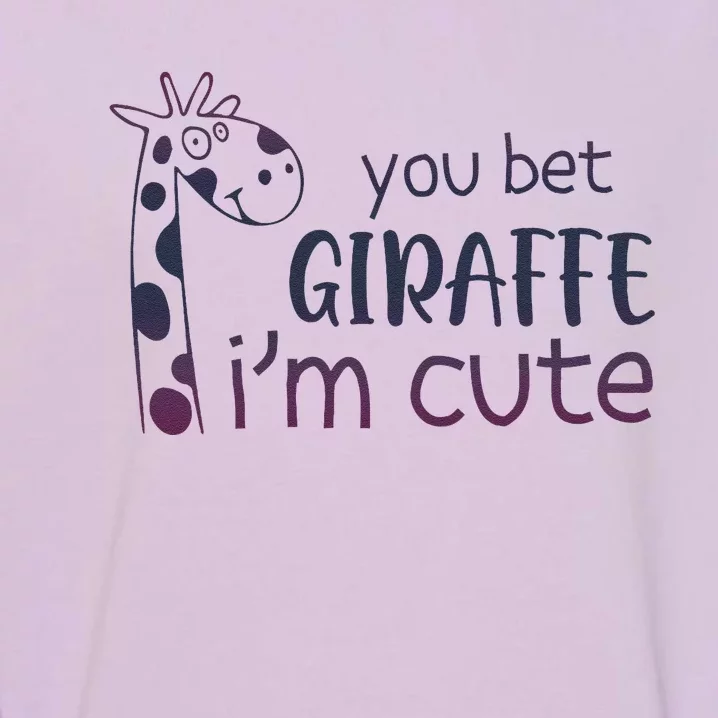 Giraffe Lover And Cool You Bet Giraffe IM Cute Garment-Dyed Sweatshirt