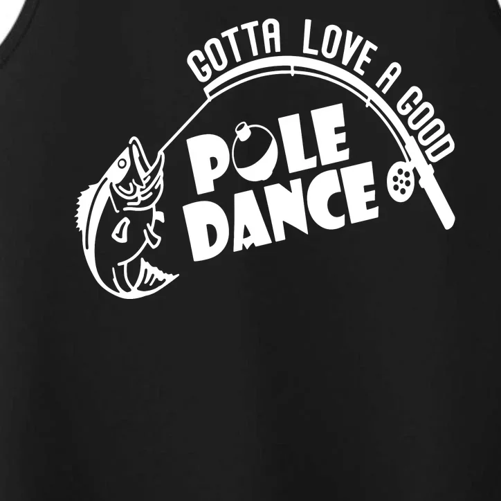 Gotta Love A Good Pole Dance Funny Fishing Performance Tank