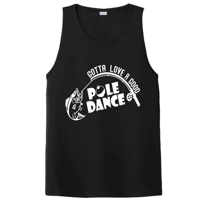 Gotta Love A Good Pole Dance Funny Fishing Performance Tank