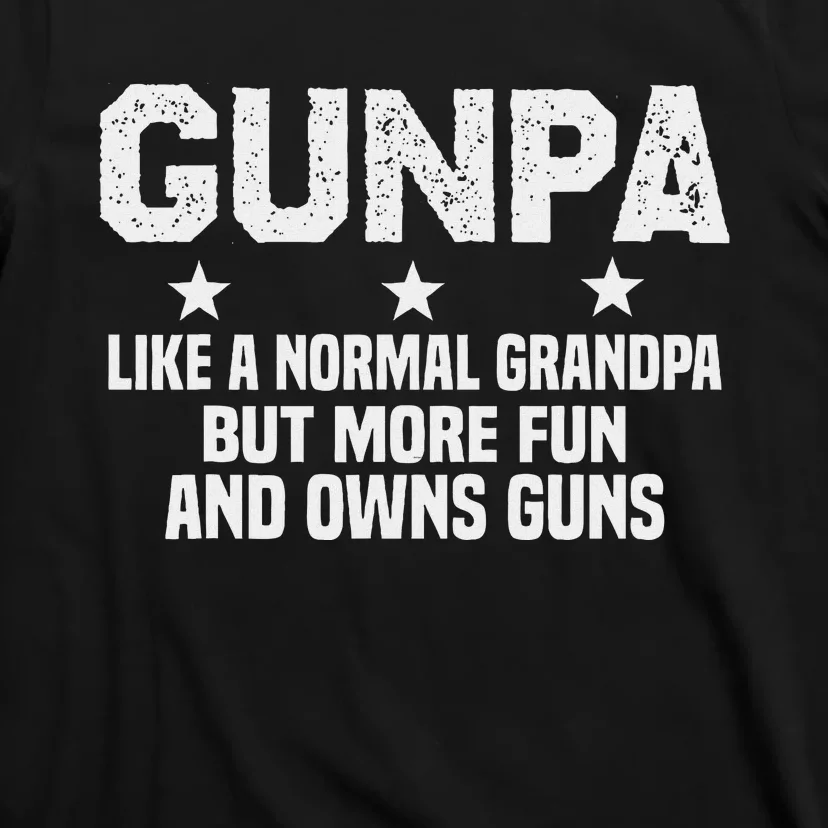 Gunpa Like A Normal Grandpa But More Fun And Owns Guns T-Shirt