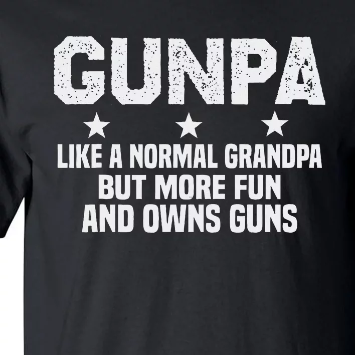 Gunpa Like A Normal Grandpa But More Fun And Owns Guns Tall T-Shirt