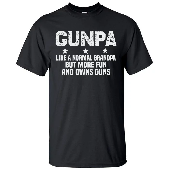 Gunpa Like A Normal Grandpa But More Fun And Owns Guns Tall T-Shirt