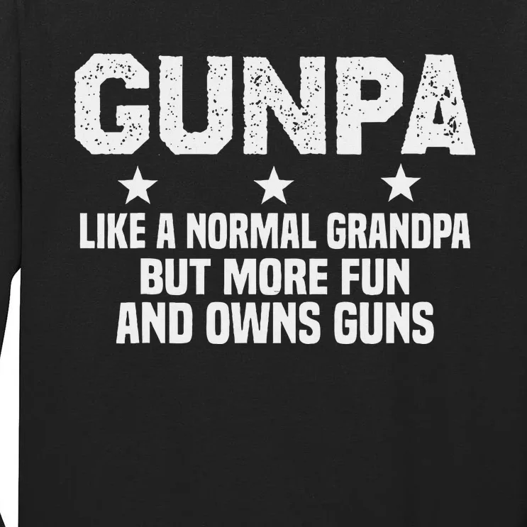 Gunpa Like A Normal Grandpa But More Fun And Owns Guns Tall Long Sleeve T-Shirt