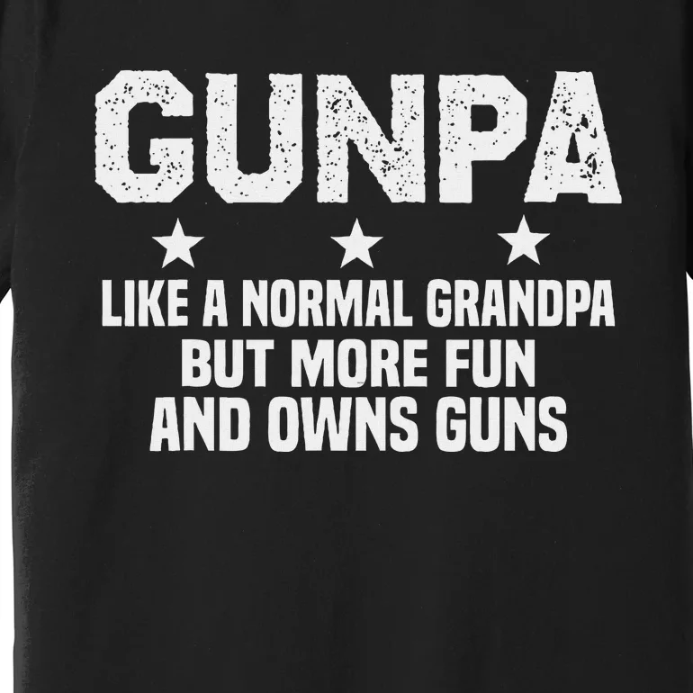 Gunpa Like A Normal Grandpa But More Fun And Owns Guns Premium T-Shirt