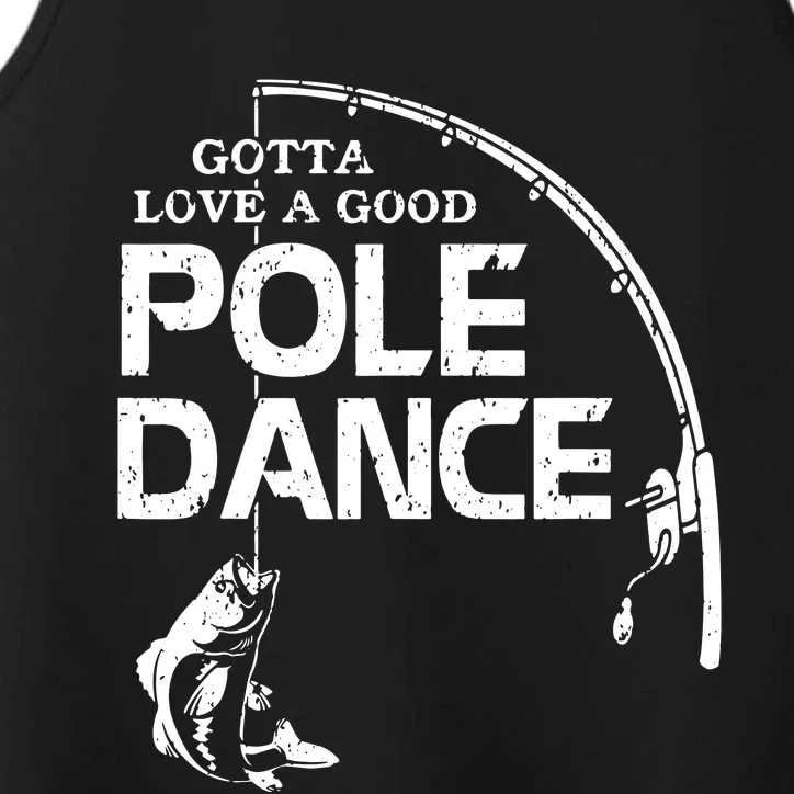 Gotta Love A Good Pole Dance Fishing Fisherman Dad Performance Tank