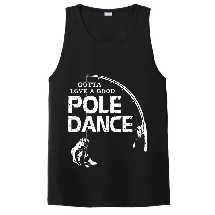 Gotta Love A Good Pole Dance Fishing Fisherman Dad Performance Tank