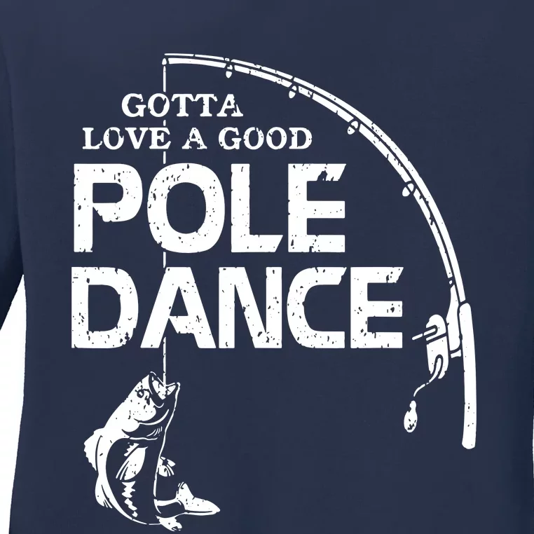 Gotta Love A Good Pole Dance Fishing Fisherman Dad Ladies Long Sleeve Shirt