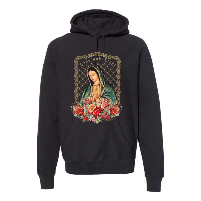 Guadalupe Love And Light Virgen De Guadalupe Gifts Premium Hoodie