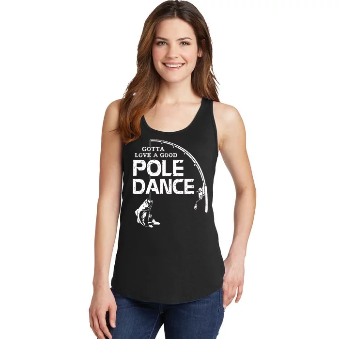 Gotta Love A Good Pole Dance Funny Fishing Ladies Essential Tank