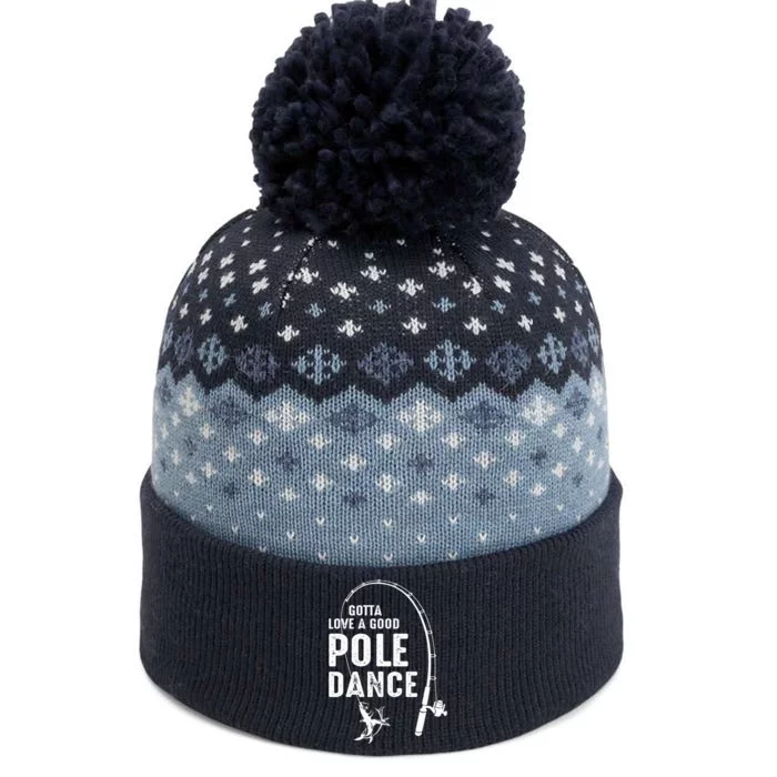 Gotta Love A Good Pole Dance Fishing Dad The Baniff Cuffed Pom Beanie