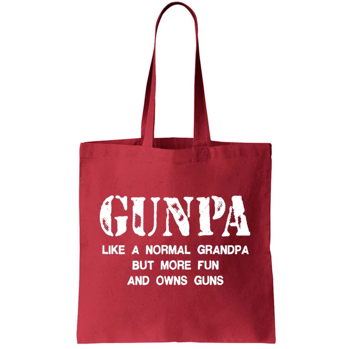 Gunpa Like A Normal Grandpa But More Fun And Owns Guns Tote Bag