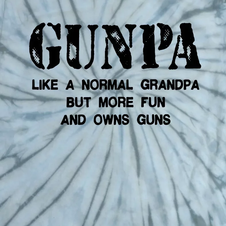 Gunpa Like A Normal Grandpa But More Fun And Owns Guns Tie-Dye T-Shirt