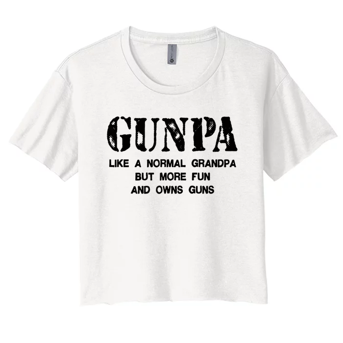 Gunpa Like A Normal Grandpa But More Fun And Owns Guns Women's Crop Top Tee