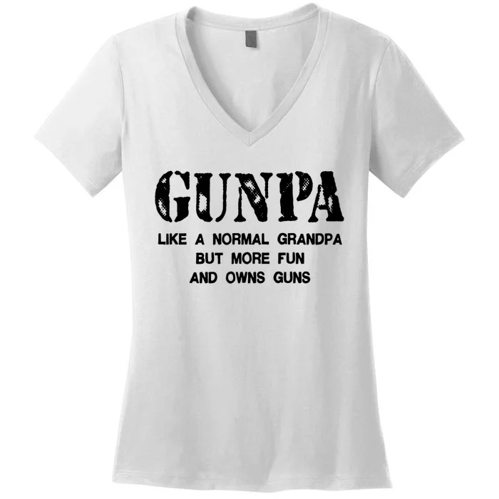 Gunpa Like A Normal Grandpa But More Fun And Owns Guns Women's V-Neck T-Shirt