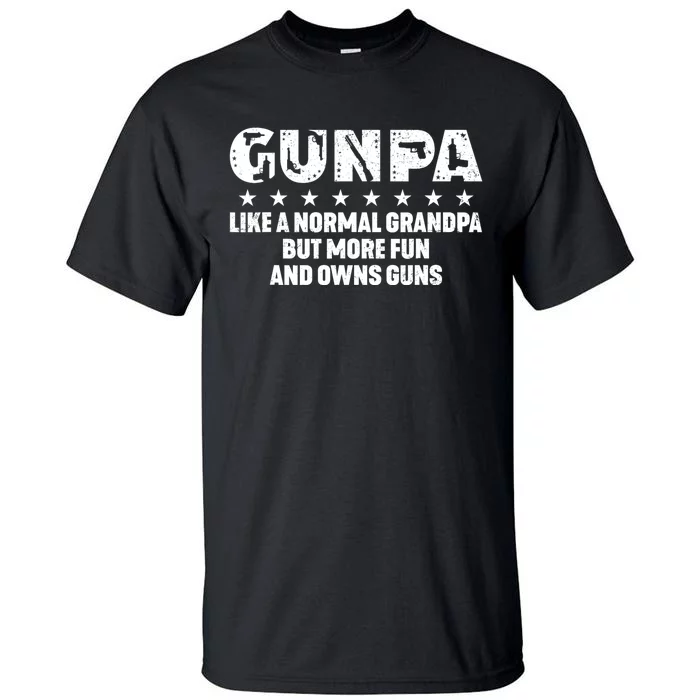 Gunpa Like A Normal Grandpa But More Fun And Owns Guns Tall T-Shirt