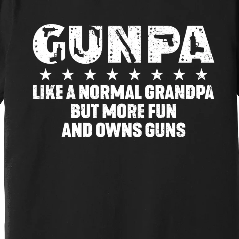 Gunpa Like A Normal Grandpa But More Fun And Owns Guns Premium T-Shirt