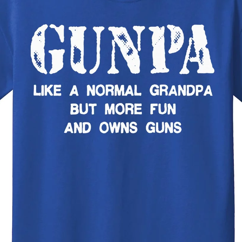 Gunpa Like A Normal Grandpa But More Fun And Owns Guns Kids T-Shirt