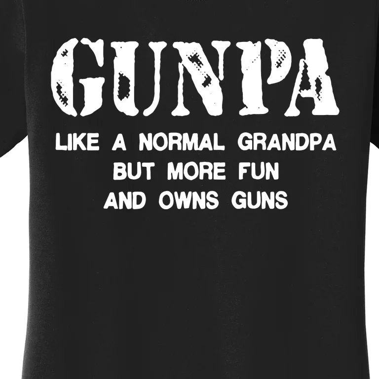 Gunpa Like A Normal Grandpa But More Fun And Owns Guns Women's T-Shirt