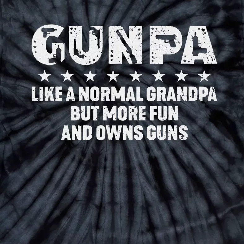 Gunpa Like A Normal Grandpa But More Fun And Owns Guns Tie-Dye T-Shirt