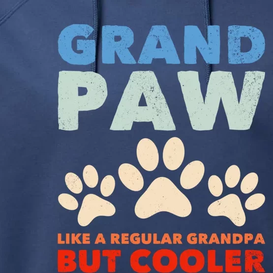 Grandpaw Like A Regular Grandpa But Cooler Grand Paw Gift Performance Fleece Hoodie