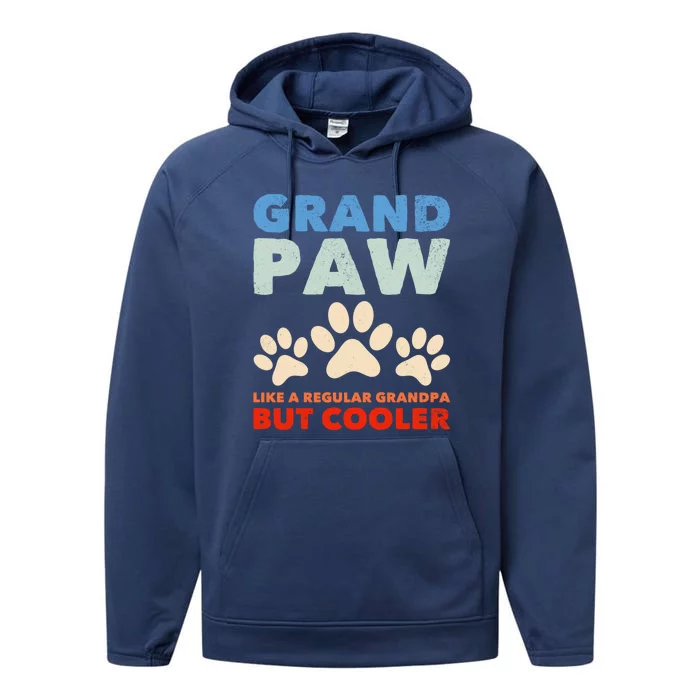 Grandpaw Like A Regular Grandpa But Cooler Grand Paw Gift Performance Fleece Hoodie