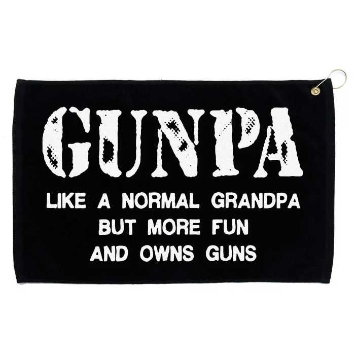 Gunpa Like A Normal Grandpa But More Fun And Owns Guns Gift Grommeted Golf Towel