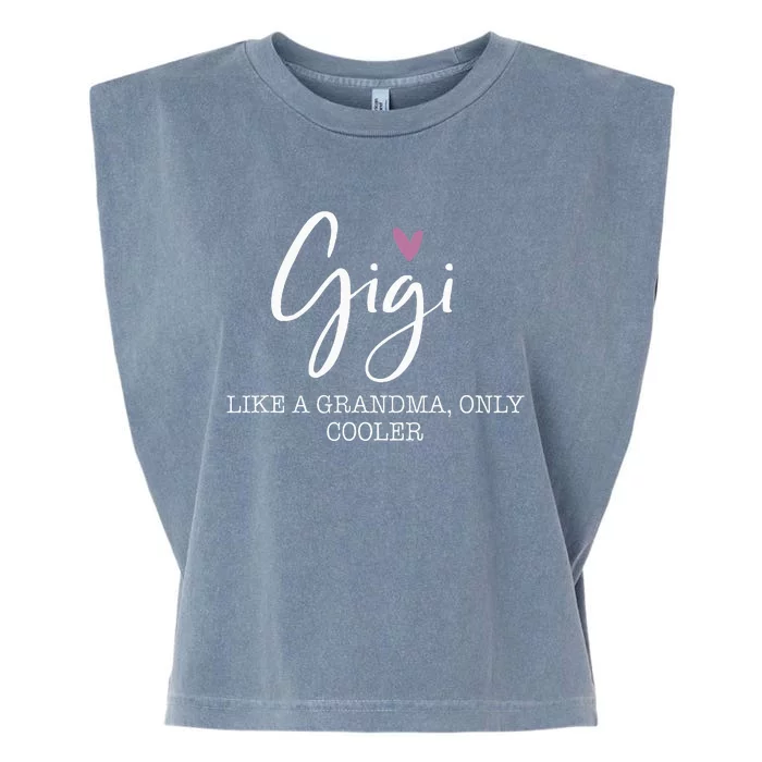 Gigi Like A Grandma Only Cooler Heart MotherS Day Gigi Garment-Dyed Women's Muscle Tee