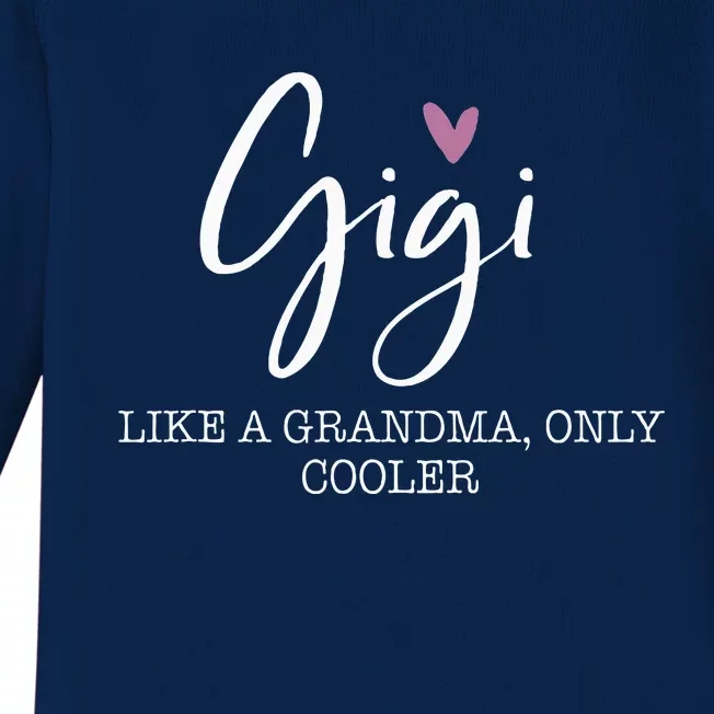 Gigi Like A Grandma Only Cooler Heart MotherS Day Gigi Baby Long Sleeve Bodysuit