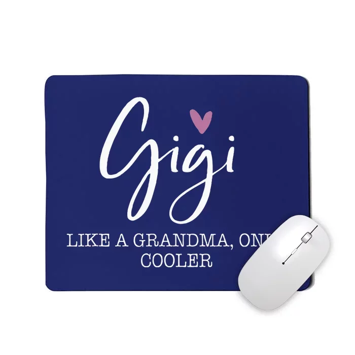 Gigi Like A Grandma Only Cooler Heart MotherS Day Gigi Mousepad