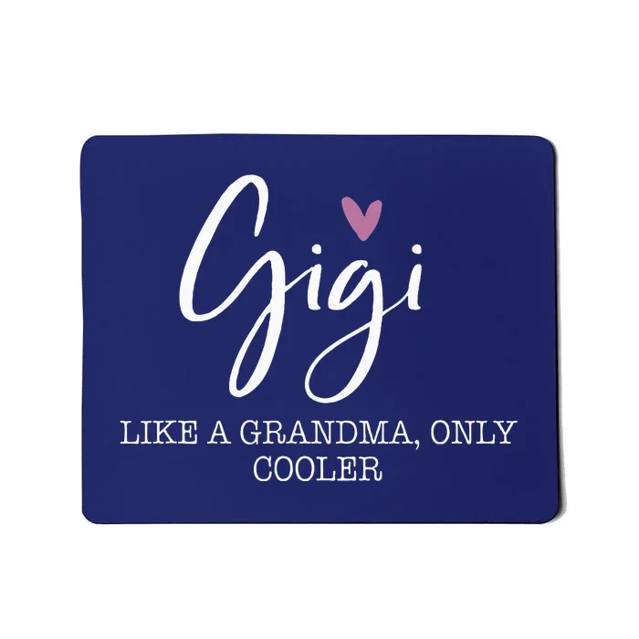 Gigi Like A Grandma Only Cooler Heart MotherS Day Gigi Mousepad