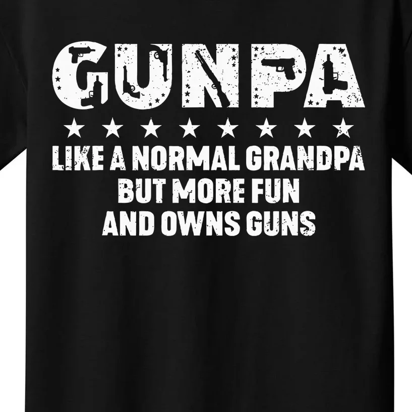 Gunpa Like A Normal Grandpa But More Fun And Owns Guns Kids T-Shirt