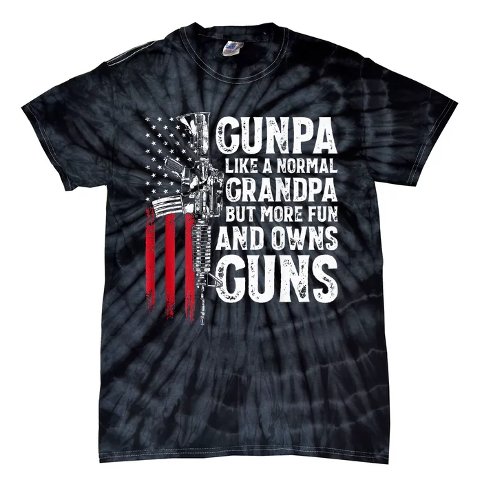 Gunpa Like A Normal Grandpa Fun And Owns Guns Tie-Dye T-Shirt