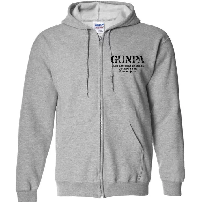 Gunpa Like A Normal Grandpa But More Fun And Owns Guns Full Zip Hoodie