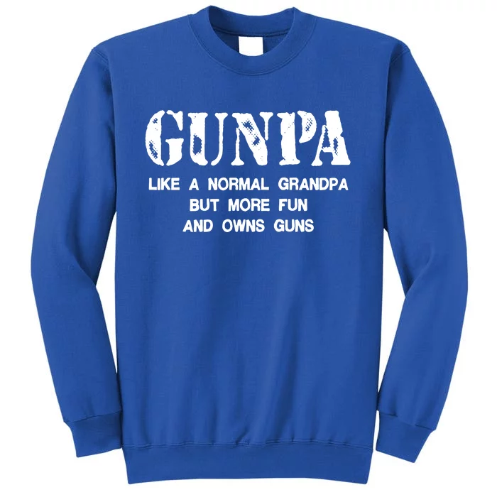 Gunpa Like A Normal Grandpa But More Fun And Owns Guns Sweatshirt