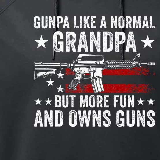 Gunpa Like A Normal Grandpa But More Fun And Owns Guns Performance Fleece Hoodie