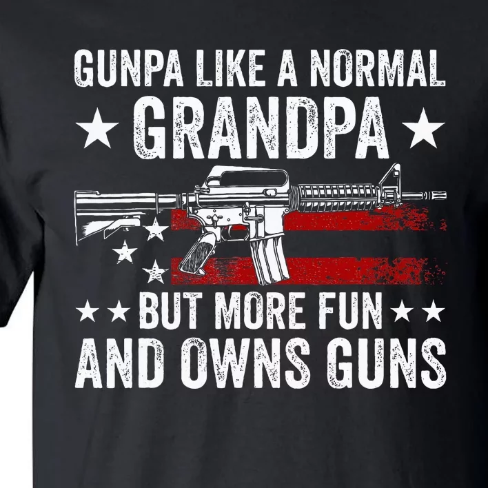 Gunpa Like A Normal Grandpa But More Fun And Owns Guns Tall T-Shirt