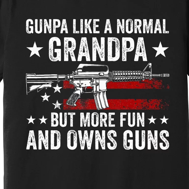 Gunpa Like A Normal Grandpa But More Fun And Owns Guns Premium T-Shirt