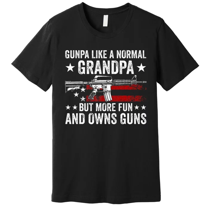 Gunpa Like A Normal Grandpa But More Fun And Owns Guns Premium T-Shirt