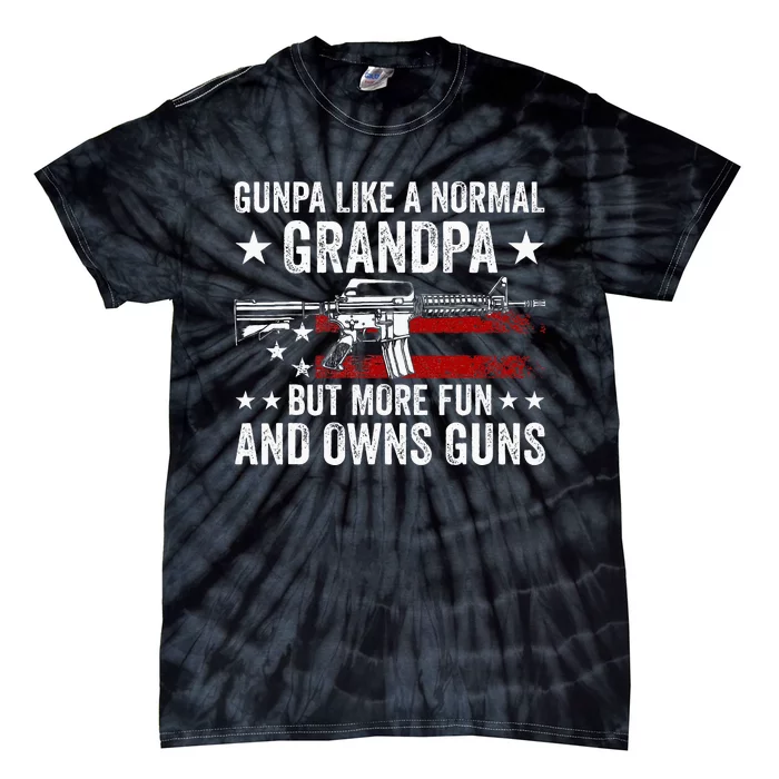 Gunpa Like A Normal Grandpa But More Fun And Owns Guns Tie-Dye T-Shirt