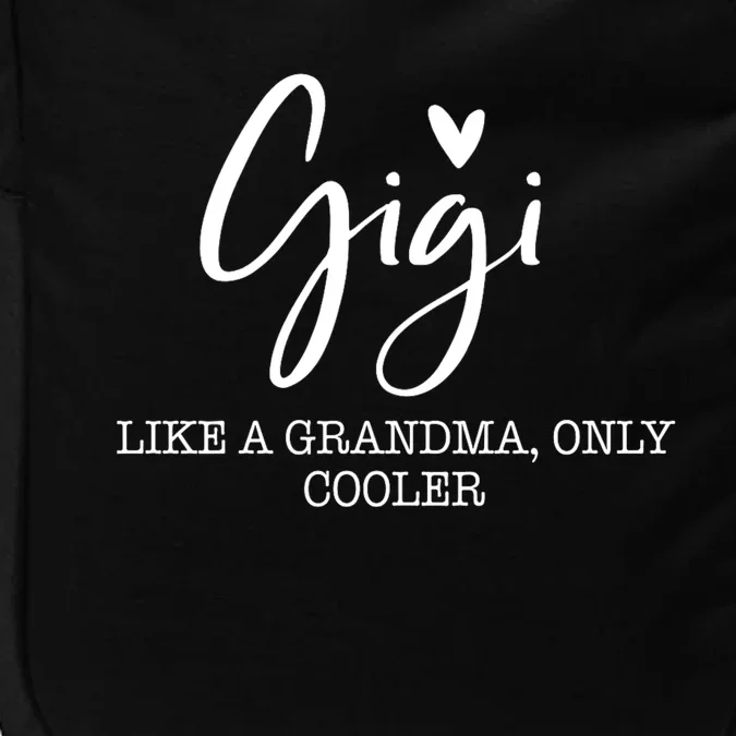 Gigi Like A Grandma Only Cooler Heart MotherS Day Gigi Impact Tech Backpack